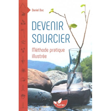 Devenir sourcier - Méthode pratique illustrée