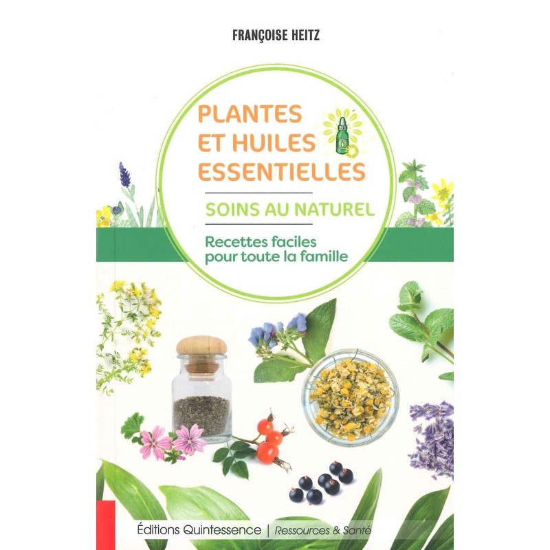 Plantes et huiles essentielles soins au naturel