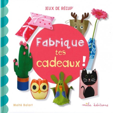 Fabrique tes cadeaux!