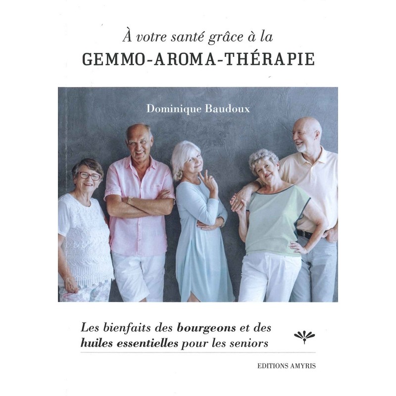 A votre santé grâce à la Gemmo-Aroma-Thérapie