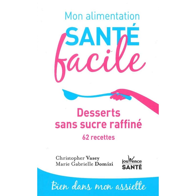 Alimentation santé facile: Desserts sans sucre raffiné