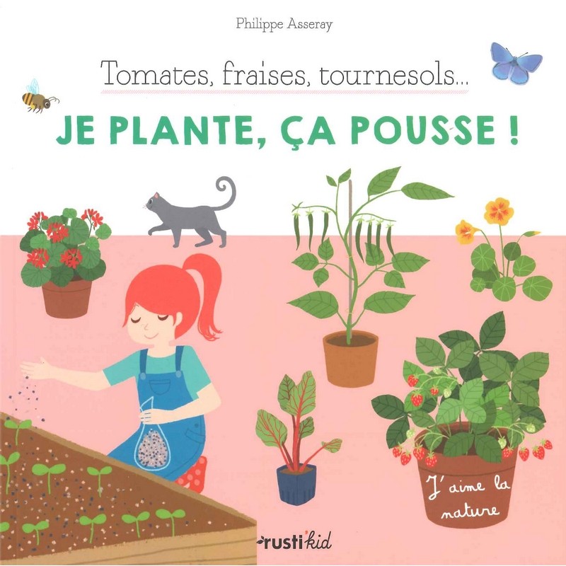 Tomates fraises tournesols... Je plante, ça pousse!