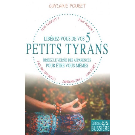 Libérez-vous de vos 5 petits tyrans