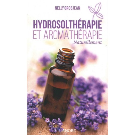 Hydrosolthérapie et aromathérapie naturellement
