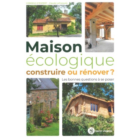 Maison écologique construire ou rénover?