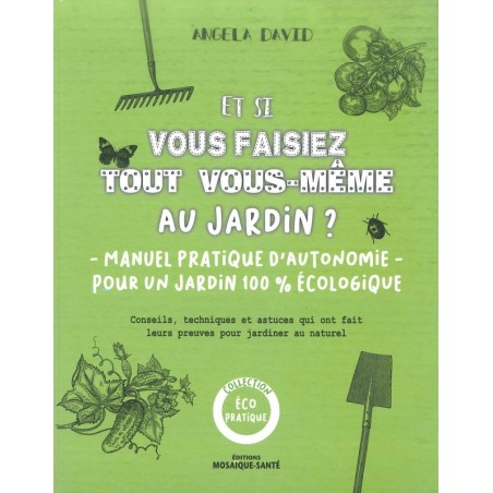 Et si vous faisiez tout vous-même au jardin?