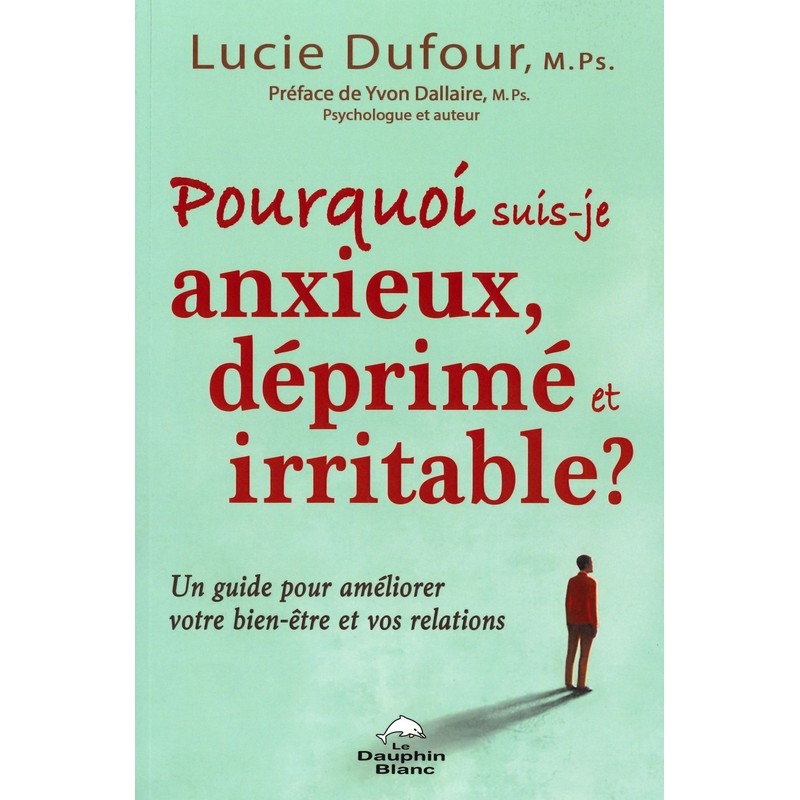 Pourquoi suis-je anxieux déprimé et irritable?