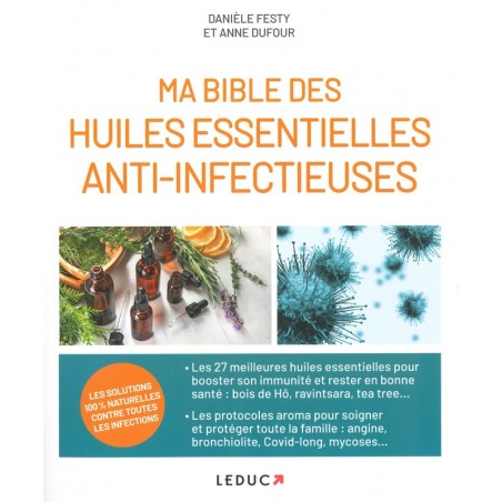 Ma Bible des huiles essentielles anti-infectieuses