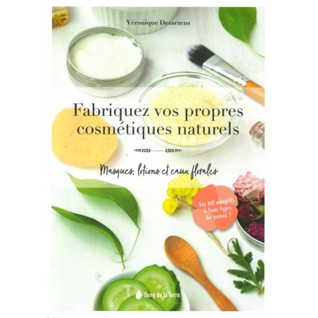 Fabriquez vos propres cosmétiques naturels