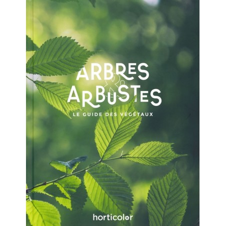 Arbres et arbustes le guide des végétaux