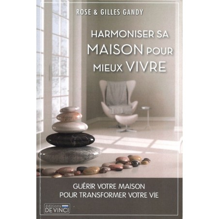 Harmoniser sa maison pour mieux vivre