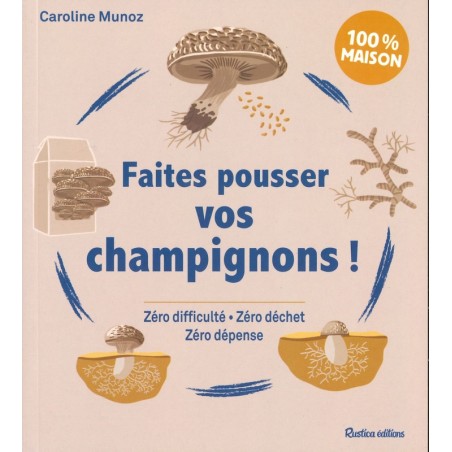 Faites pousser vos champignons!