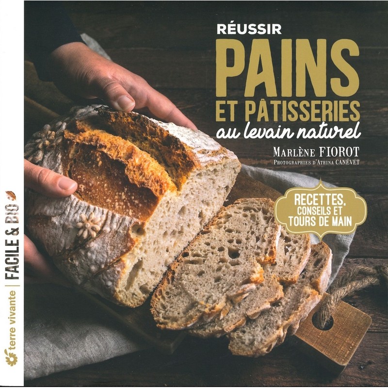 Réussir pains et pâtisseries au levain naturel