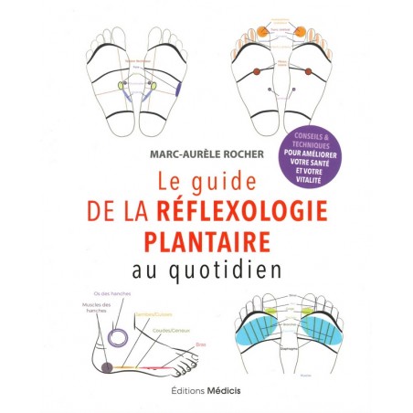 Le Guide de la réflexologie plantaire au quotidien