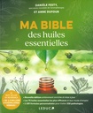 Ma bible des huiles essentielles - Nouvelle édition