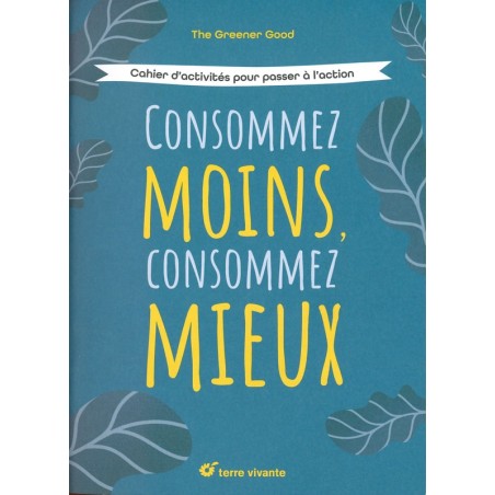 Consommez moins consommez mieux - Dernier exemplaire