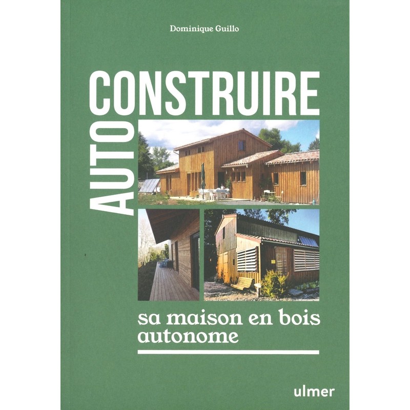 Autoconstruire sa maison en bois autonome