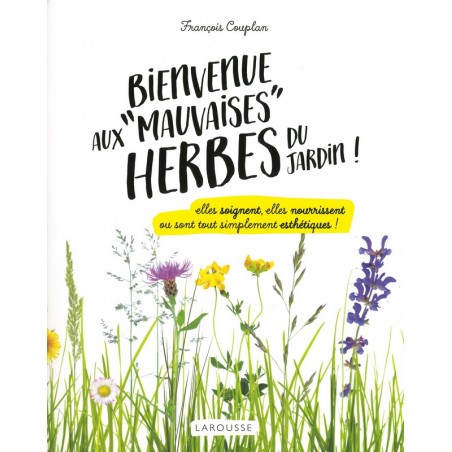 Bienvenue aux mauvaises herbes du jardin! / en réimpression