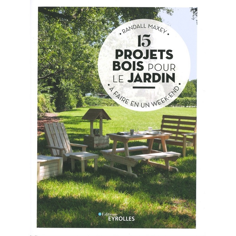 15 projets bois pour le jardin