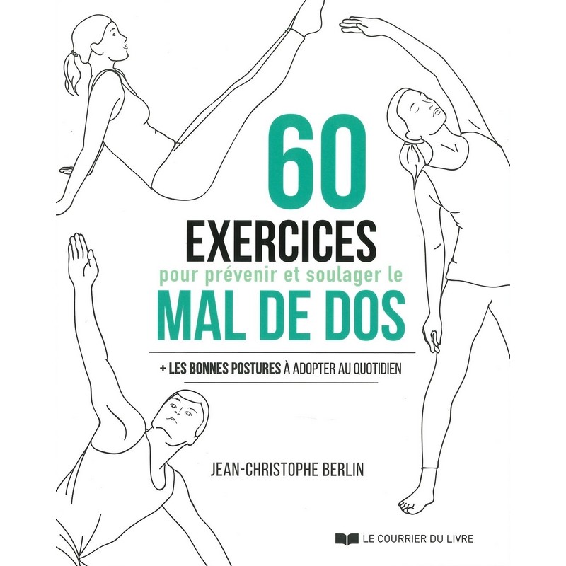 60 exercices pour prévenir et soulager le mal de dos