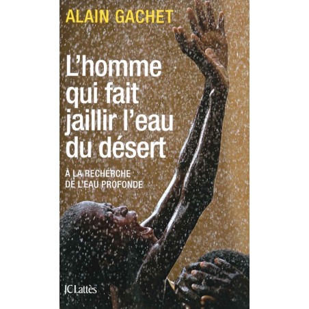 L’homme qui fait jaillir l’eau du désert