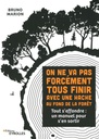 On ne va pas forcément tous finir avec une hache au fond de la forêt