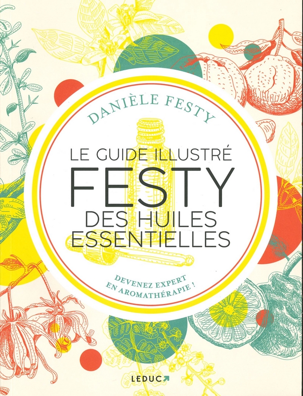 Le guide illustré Festy des huiles essentielles