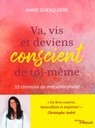 Va, vis et deviens conscient de toi-même