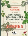 Etonnante variété de choses pratiques, gourmandes et amusantes à faire avec les arbres