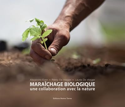 Maraîchage biologique une collaboration avec la nature - soldé
