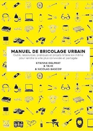 Manuel illustré de bricolage urbain
