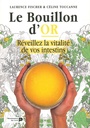 Le Bouillon d'or - Réveillez la vitalité de vos intestins