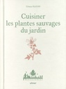 Cuisiner les plantes sauvages du jardin