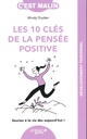 Les 10 clés de la pensée positive c'est malin