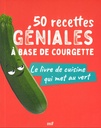 50 recettes géniales à base de courgette