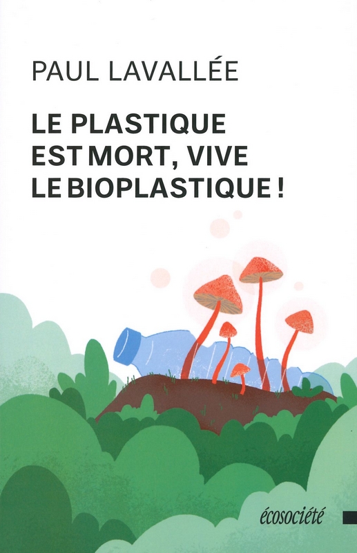 Le plastique est mort, vive le bioplastique!