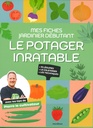 Mes fiches du jardinier débutant - Le potager inratable