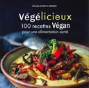 Végélicieux - 100 recettes gourmandes pour une alimentation