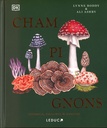 Champignons - sciences, secrets & vertus