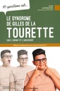 Le syndrome de Gilles de la Tourette - 10 questions sur...