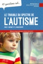 Le trouble du spectre de l'autisme - 10 questions sur