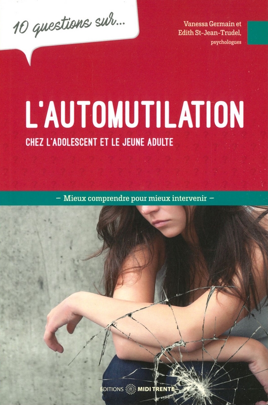 L'automutilation chez l'adolescent... - 10 questions sur