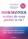 Hormones arrêtez de vous gâcher la vie!