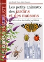 Les petits animaux des jardins et des maisons - Guide Delachaux
