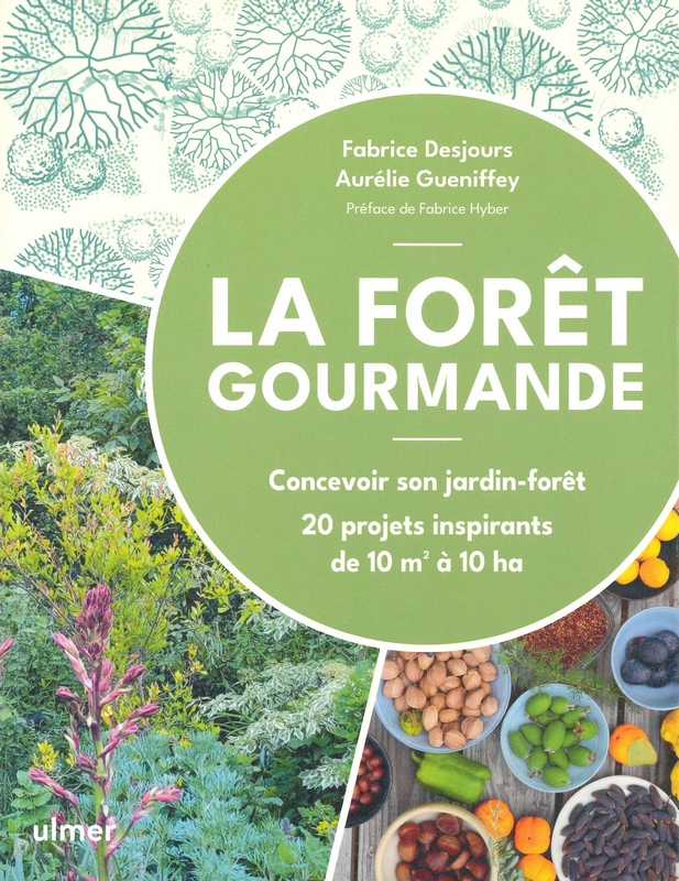La forêt gourmande : concevoir son jardin-forêt