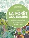 La forêt gourmande : concevoir son jardin-forêt