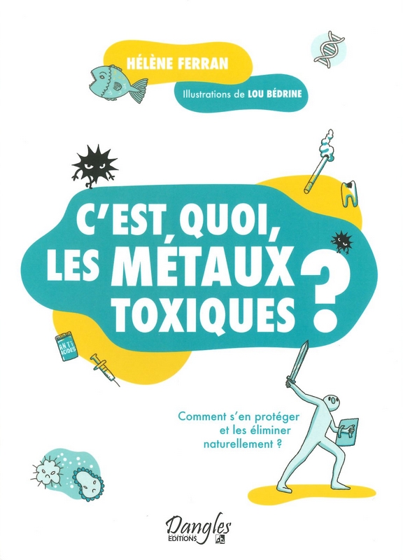 C'est quoi, les métaux toxiques?