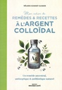 Mon cahier de remèdes & recettes à l'argent colloïdal