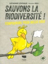 Sauvons la biodiversité! Comprendre pour mieux agir
