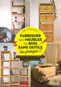Fabriquer ses meubles en bois sans outils (ou presque!)